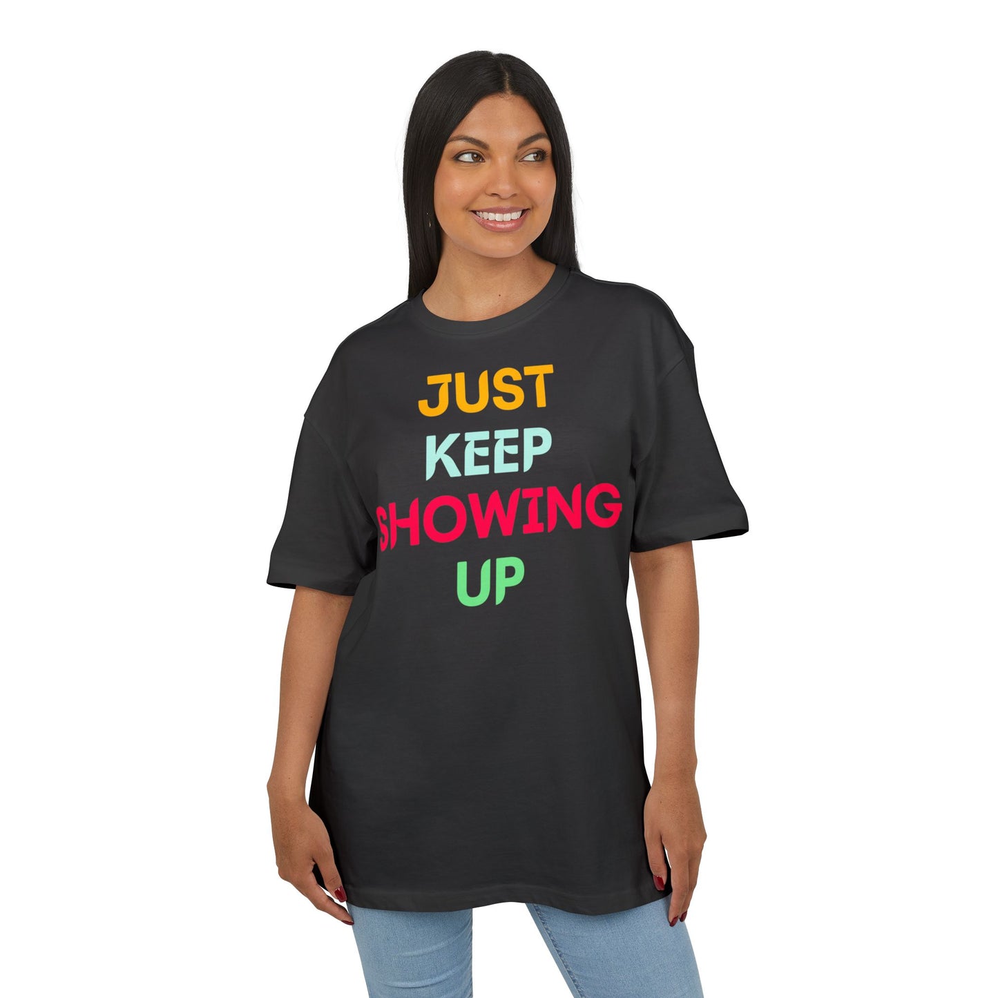 Just Keep Showing Up | Unisex Casual T-Shirt