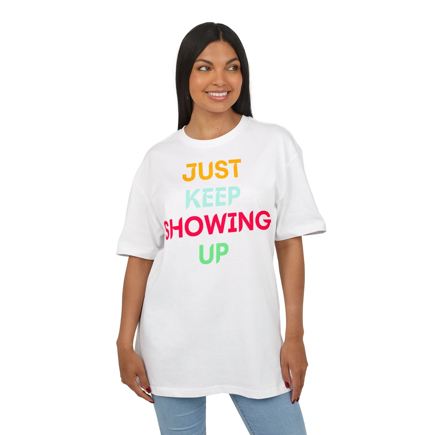 Just Keep Showing Up | Unisex Casual T-Shirt