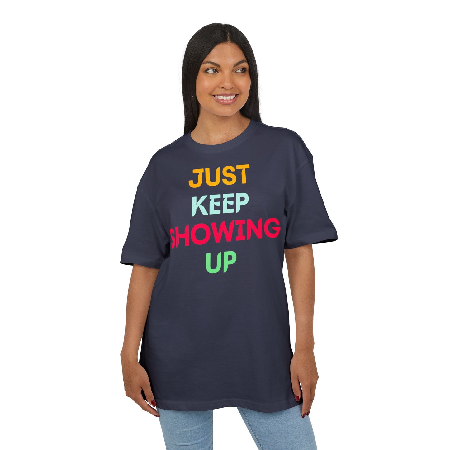 Just Keep Showing Up | Unisex Casual T-Shirt